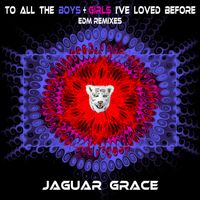 To All the Boys and Girls I've Loved Before (The Remixes) by JAGUAR GRACE