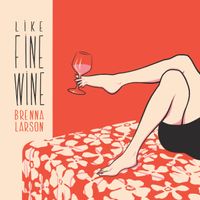 Like Fine Wine by Brenna Larson