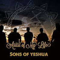 Artist Of My Life by Sons Of Yeshua