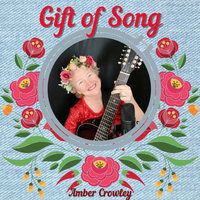 Gift of Song by Amber Crowley Music