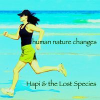 human nature changes by Hapi & the Lost Species