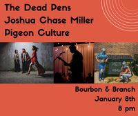 PHILADELPHIA, PA: The Dead Pens w/Joshua Chase Miller, Pigeon Culture