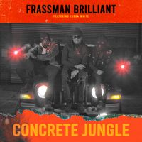 Concrete Jungle by Frassman Brilliant feat. Jubba White