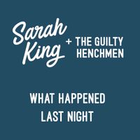What Happened Last Night by Sarah King