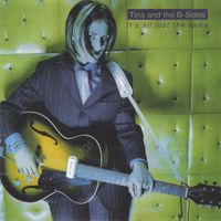 It's All Just The Same by Tina and the B-Sides