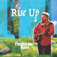 Rise Up by Patrick Noel Russ