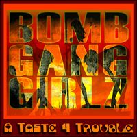 A TASTE 4 TROUBLE by By Bomb Gang Girlz (2013)