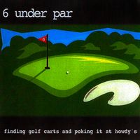 Finding Golf Carts and Poking it at Howdy's by Six Under Par