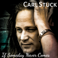 If Someday Never Comes by carl stuck