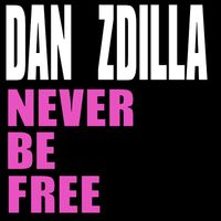 Never Be Free by Dan Zdilla