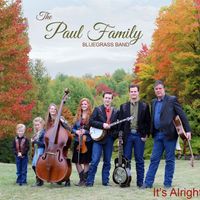 It's Alright by Paul Family Bluegrass