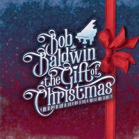 The Gift of Christmas (2016) by Bob Baldwin