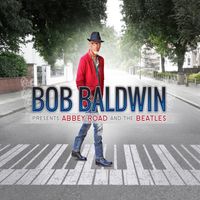 Bob Baldwin Presents Abbey Road and The Beatles (2018) by Bob Baldwin