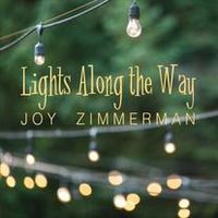 Lights Along the Way by Joy Zimmerman