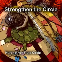 Strengthen the Circle by Huron River Flute Circle