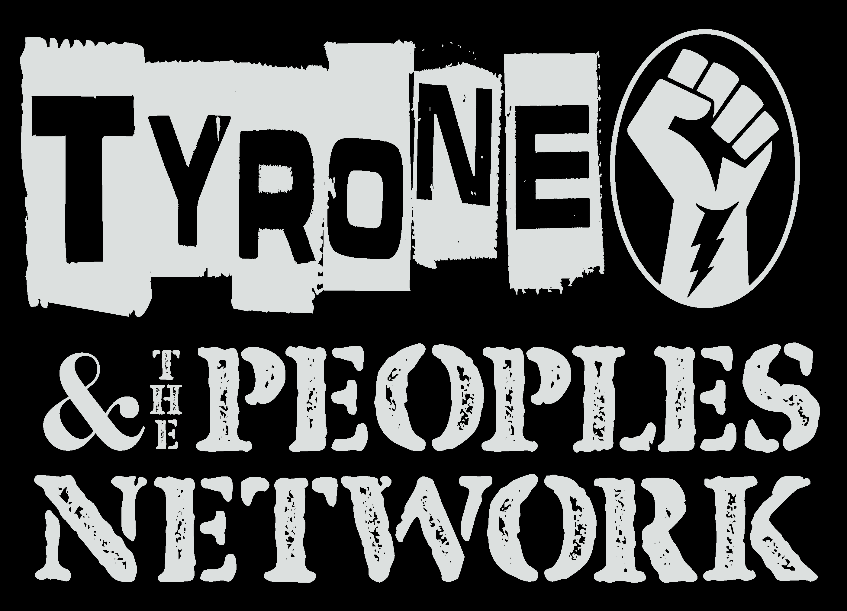 <b>Tyrone &amp; The People’s Network</b><br>