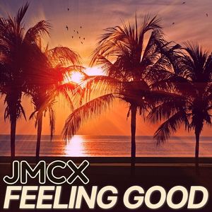 Feeling Good JMCX