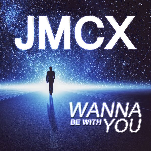 JMCX Wanna Be With You music cover art