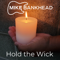 Hold the Wick by Mike Bankhead