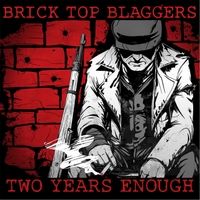 Two Years Enough by Brick Top Blaggers