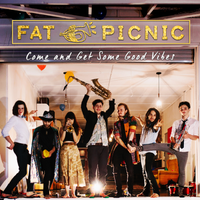 Come and Get Some Good Vibes by Fat Picnic