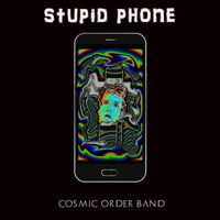 Stupid Phone by Cosmic Order