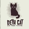 DETH CAT is her name: Vinyl