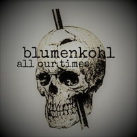 All Our Times (single) by Blumenkohl