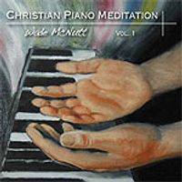 Christian Piano Meditation, Vol. 1 by Wade McNutt
