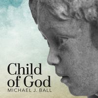 Child Of God by Mike Ball
