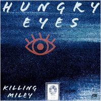 Hungry Eyes by Killing Miley