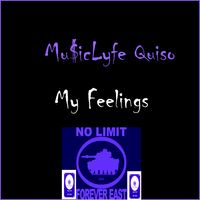 My Feelings (Explicit) by Mu$ic Lyfe Quiso