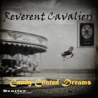 Candy Coated Dreams by The Reverent Cavaliers