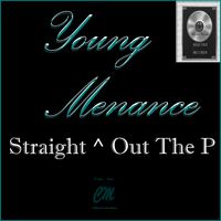 Straight Up Out The P by Young Menace @SelectiveRecord