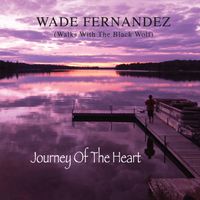 Journey Of The Heart by Wade Fernandez