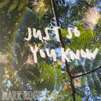 Just So You Know by Mark Rogers