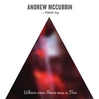 Where Once There was a Fire (Free Digital Download) 320KPBS by Andrew McCubbin featuring Melinda Kay