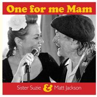 Sister Suzie & Matt Jackson One for me Mam (my mam): CD