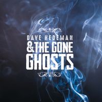 Dave Hedeman & The Gone Ghosts by Dave Hedeman & The Gone Ghosts