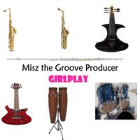 GIRLPLAY by Misz the Groove Producer