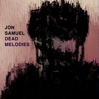 Dead Melodies by Jon Samuel