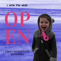Open by Casey mcpherson