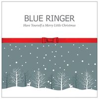 Have Yourself a Merry Little Christmas by Blue Ringer