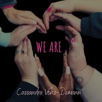 We Are by Cassandra Vohs-Demann