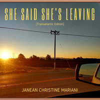 She Said She's Leaving (Transatlantic Edition) by Janean Christine Mariani