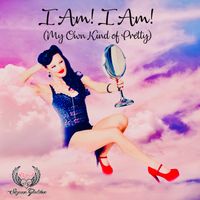 I Am! I Am! (My Own Kind of Pretty) by Suzanne Gladstone