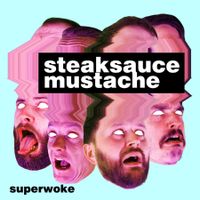 SuperWoke by Steaksauce Mustache