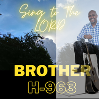 Sing to the LORD by Brother H-963