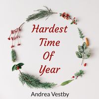 Hardest Time of Year by Andrea Vestby