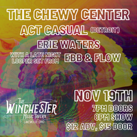The Chewy Center, Act Casual (Detroit), Erie Waters, Ebb & Flow @ The Winchester Music Tavern